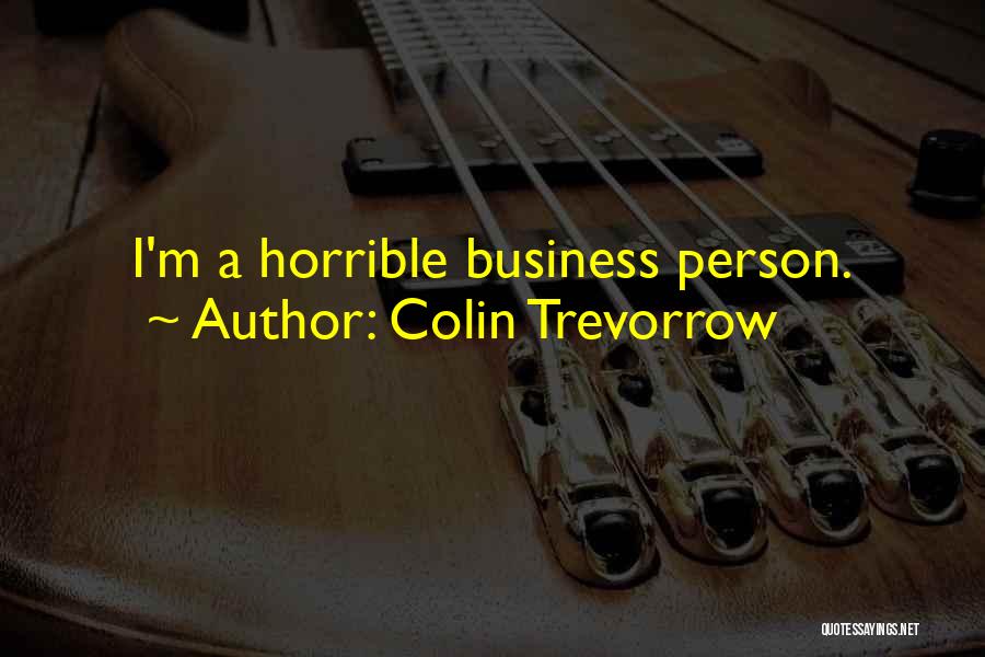 Horrible Person Quotes By Colin Trevorrow