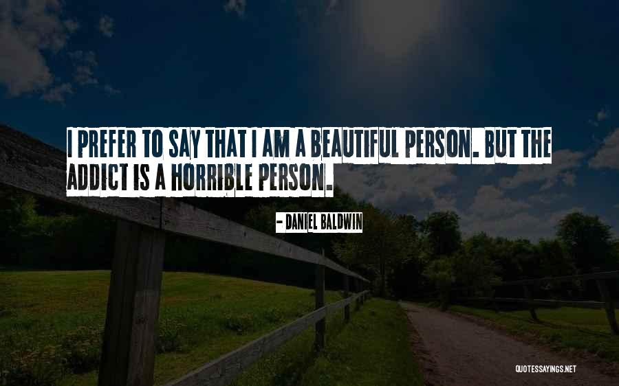 Horrible Person Quotes By Daniel Baldwin Horrible Person Quotes By Daniel Baldwin
