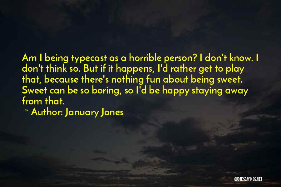 Horrible Person Quotes By January Jones