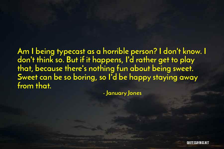 Horrible Person Quotes By January Jones