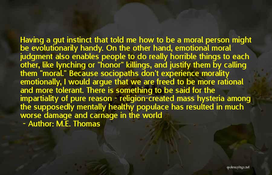 Horrible Person Quotes By M.E. Thomas