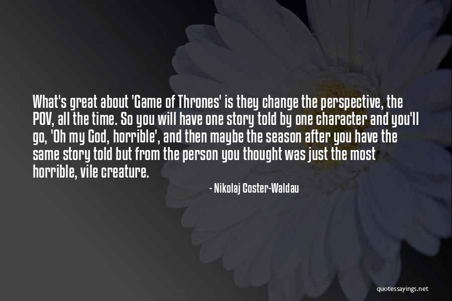Horrible Person Quotes By Nikolaj Coster-Waldau Horrible Person Quotes By Nikolaj Coster-Waldau