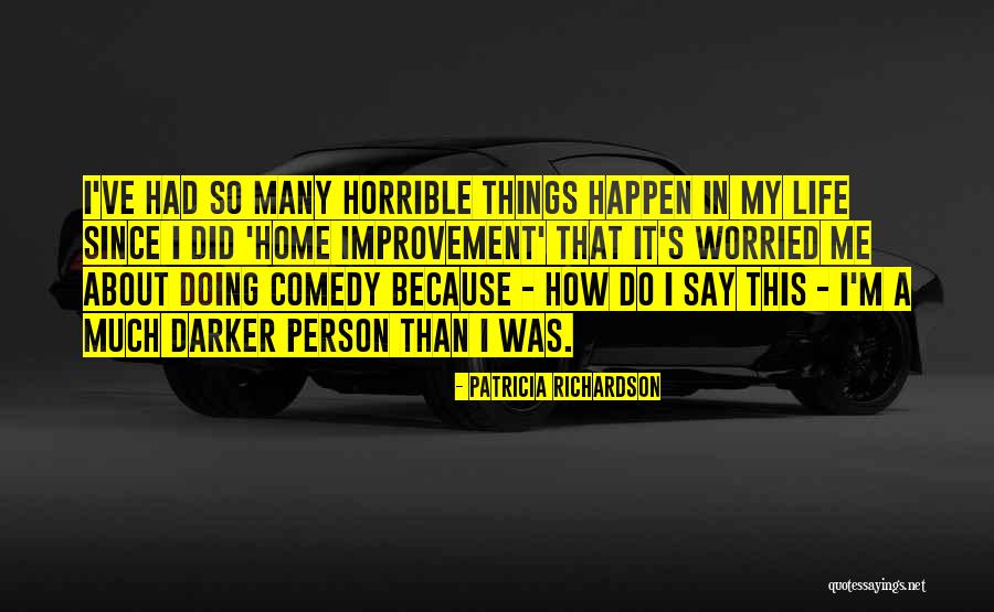Horrible Person Quotes By Patricia Richardson Horrible Person Quotes By Patricia Richardson