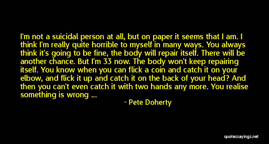 Horrible Person Quotes By Pete Doherty