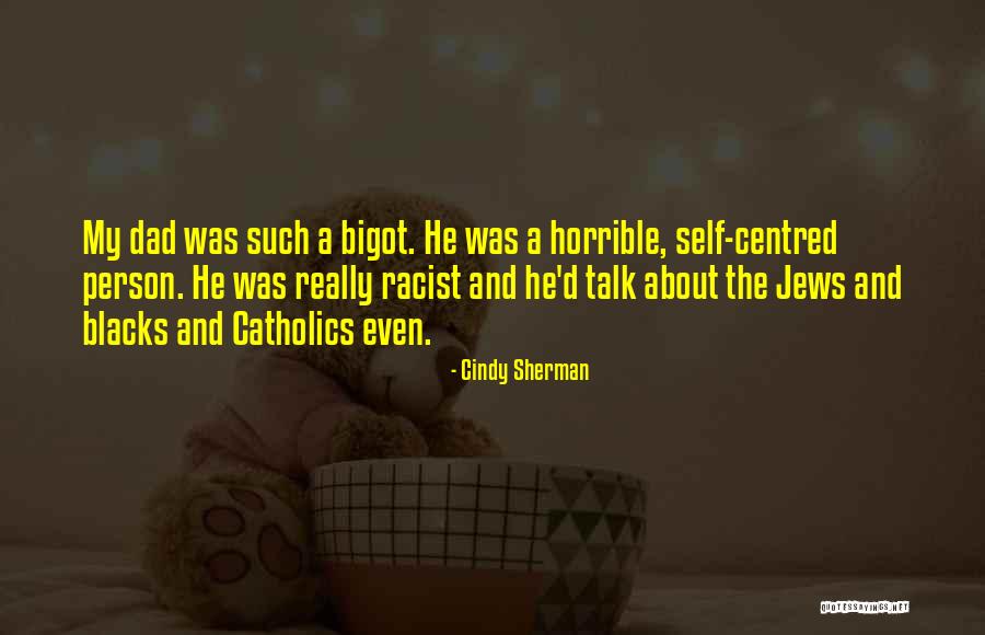 Horrible Quotes By Cindy Sherman Horrible Quotes By Cindy Sherman