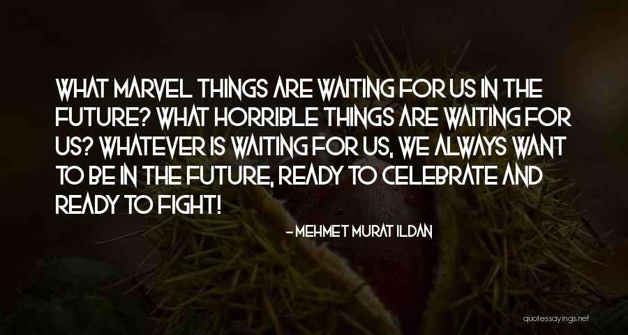 Horrible Quotes By Mehmet Murat Ildan Horrible Quotes By Mehmet Murat Ildan