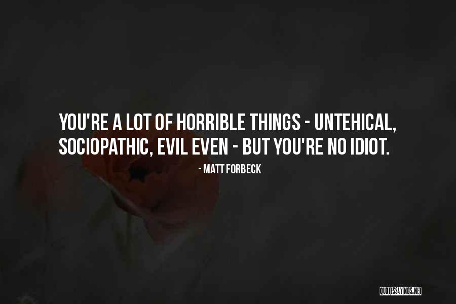 Horrible Things Quotes By Matt Forbeck Horrible Things Quotes By Matt Forbeck