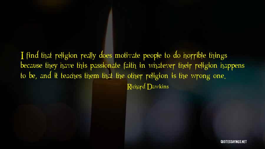 Horrible Things Quotes By Richard Dawkins Horrible Things Quotes By Richard Dawkins