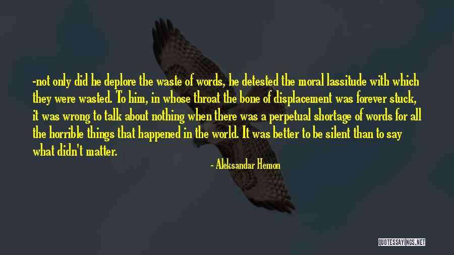 Horrible World Quotes By Aleksandar Hemon Horrible World Quotes By Aleksandar Hemon