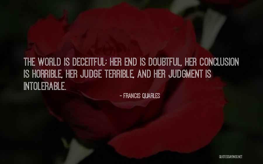 Horrible World Quotes By Francis Quarles Horrible World Quotes By Francis Quarles