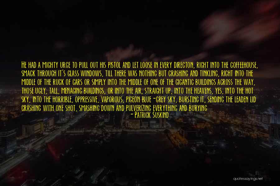 Horrible World Quotes By Patrick Suskind Horrible World Quotes By Patrick Suskind