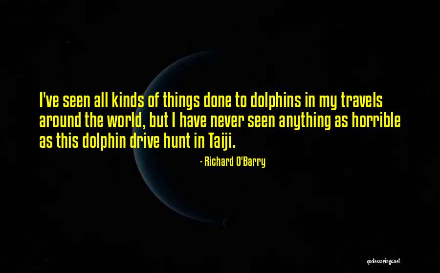 Horrible World Quotes By Richard O'Barry Horrible World Quotes By Richard O'Barry
