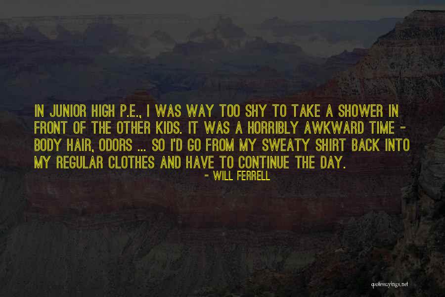 Horribly Awkward Quotes By Will Ferrell Horribly Awkward Quotes By Will Ferrell
