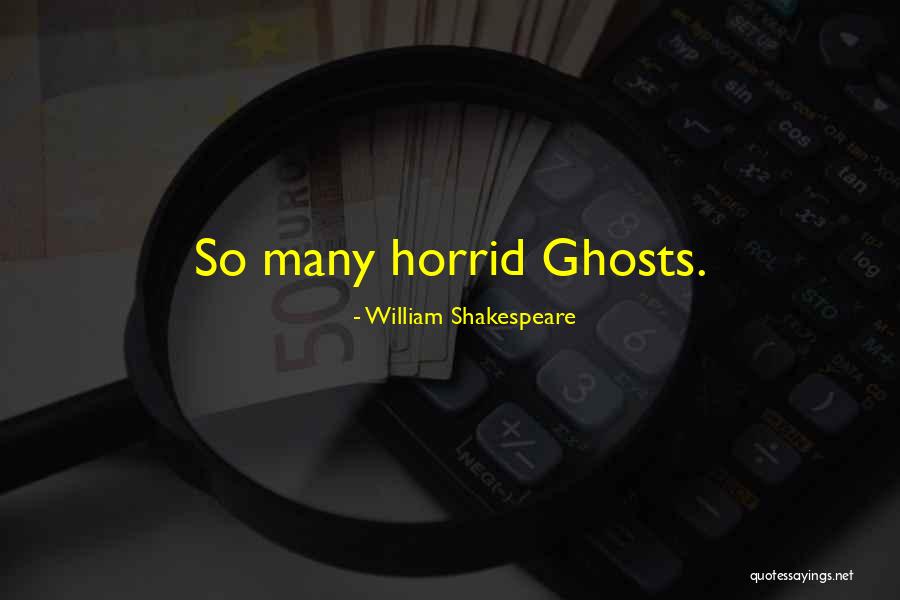 Horrid Quotes By William Shakespeare Horrid Quotes By William Shakespeare