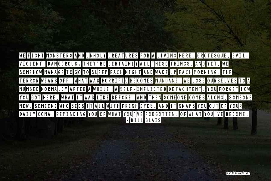 Horrific Quotes By Bill Blais Horrific Quotes By Bill Blais