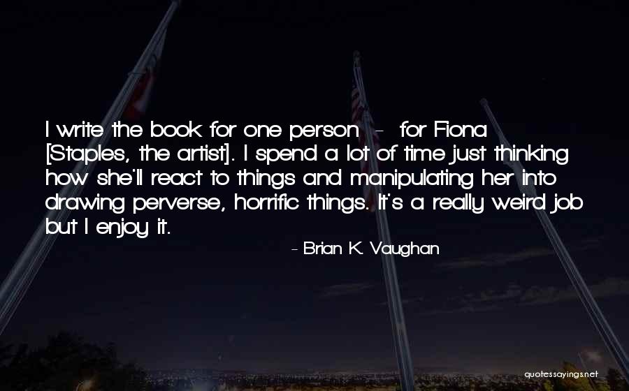Horrific Quotes By Brian K. Vaughan Horrific Quotes By Brian K. Vaughan