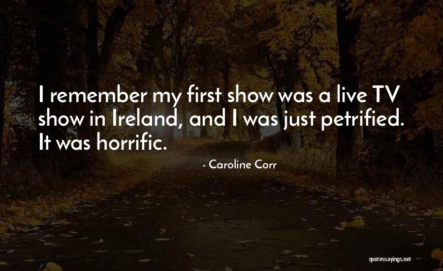 Horrific Quotes By Caroline Corr Horrific Quotes By Caroline Corr