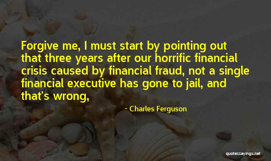 Horrific Quotes By Charles Ferguson Horrific Quotes By Charles Ferguson