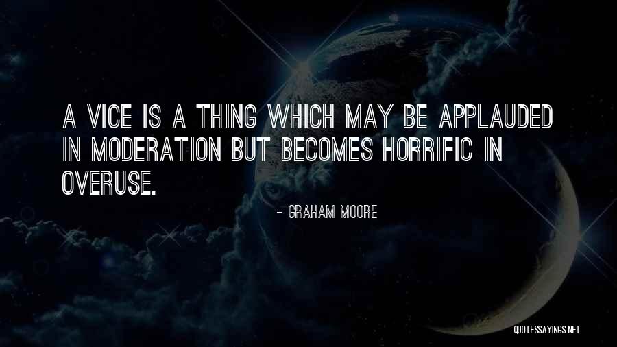 Horrific Quotes By Graham Moore Horrific Quotes By Graham Moore