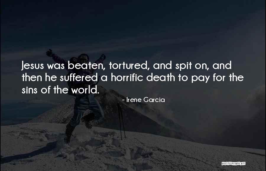 Horrific Quotes By Irene Garcia Horrific Quotes By Irene Garcia