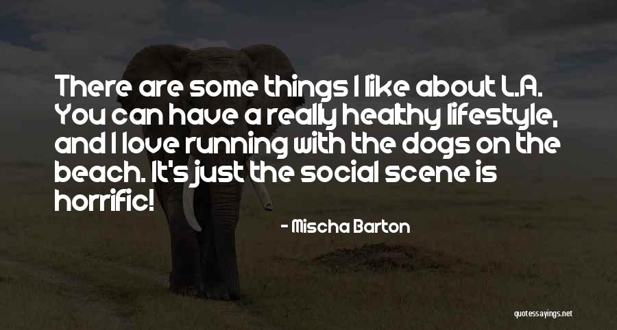 Horrific Quotes By Mischa Barton Horrific Quotes By Mischa Barton