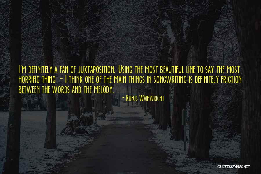Horrific Quotes By Rufus Wainwright Horrific Quotes By Rufus Wainwright