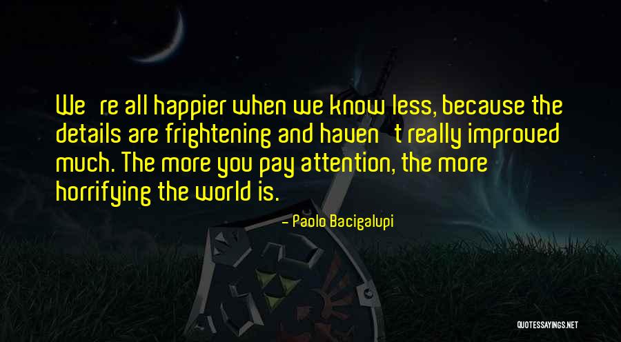 Horrifying Quotes By Paolo Bacigalupi Horrifying Quotes By Paolo Bacigalupi