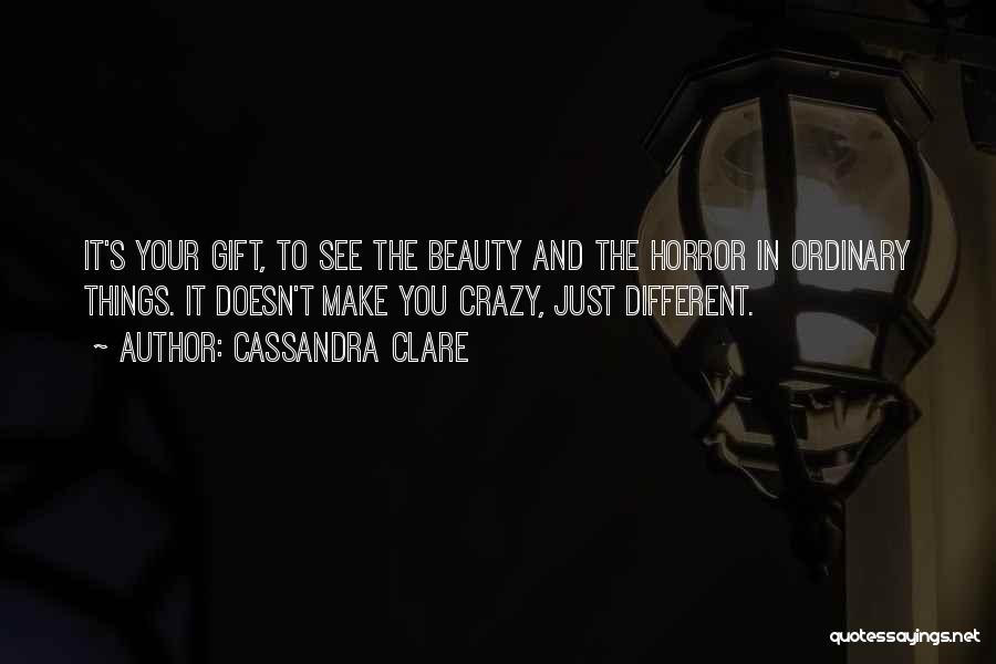 Horror And Beauty Quotes By Cassandra Clare