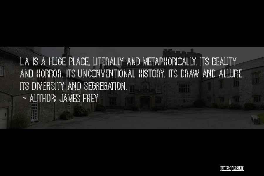 Horror And Beauty Quotes By James Frey