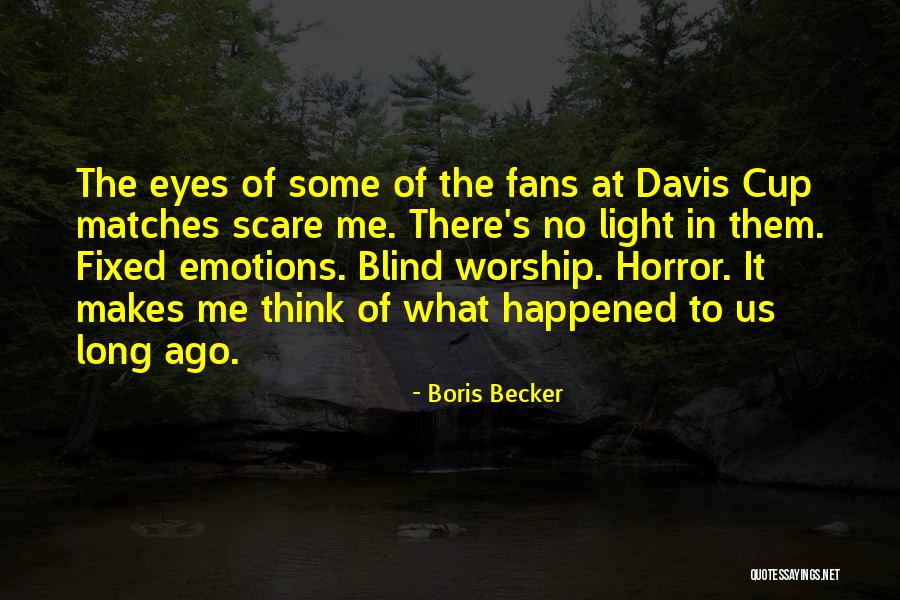 Horror Fans Quotes By Boris Becker