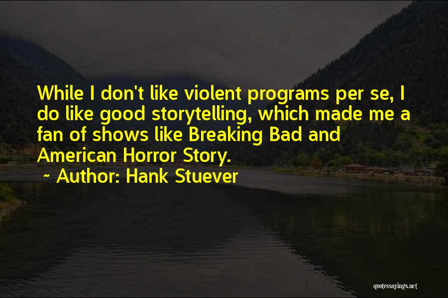 Horror Fans Quotes By Hank Stuever