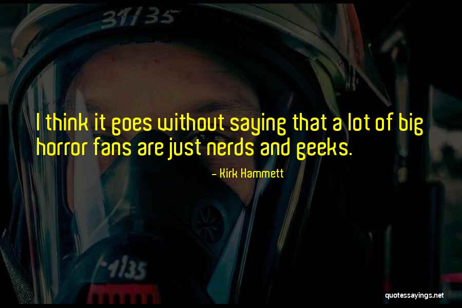 Horror Fans Quotes By Kirk Hammett Horror Fans Quotes By Kirk Hammett