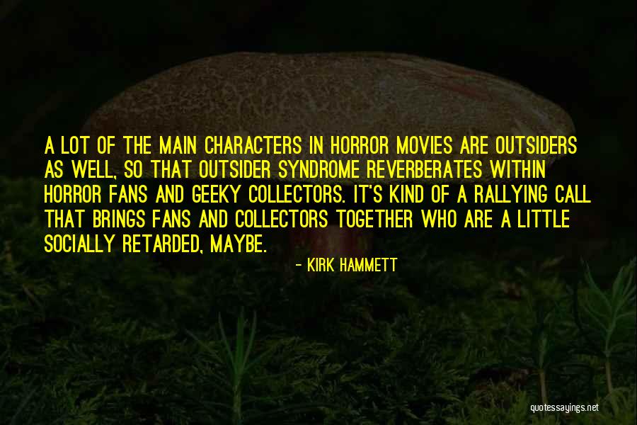 Horror Fans Quotes By Kirk Hammett