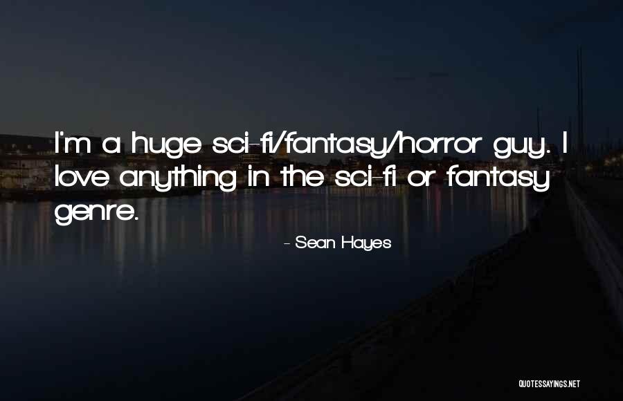 Horror Fantasy Quotes By Sean Hayes Horror Fantasy Quotes By Sean Hayes