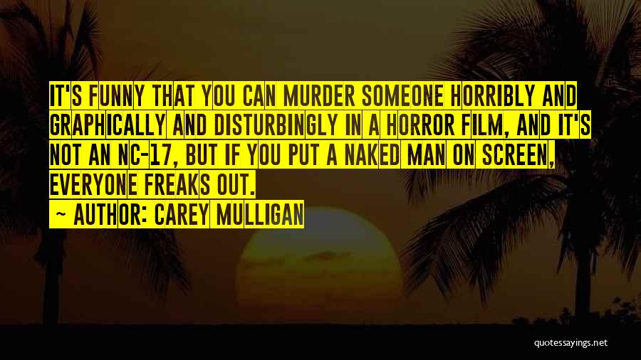 Horror Film Quotes By Carey Mulligan