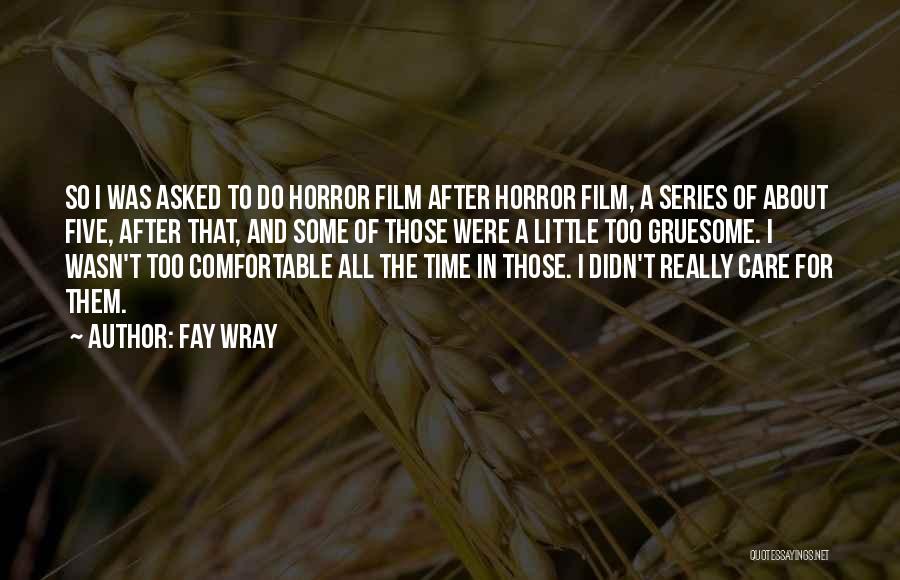 Horror Film Quotes By Fay Wray