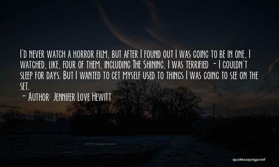 Horror Film Quotes By Jennifer Love Hewitt