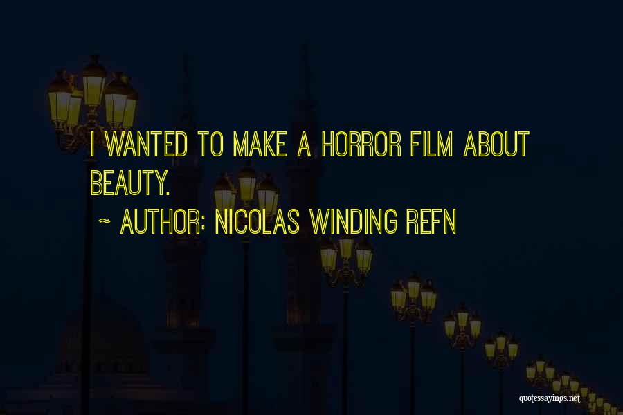 Horror Film Quotes By Nicolas Winding Refn