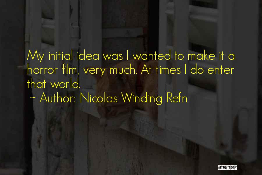 Horror Film Quotes By Nicolas Winding Refn