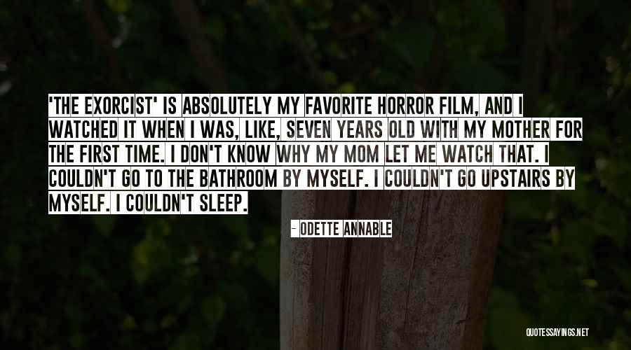 Horror Film Quotes By Odette Annable