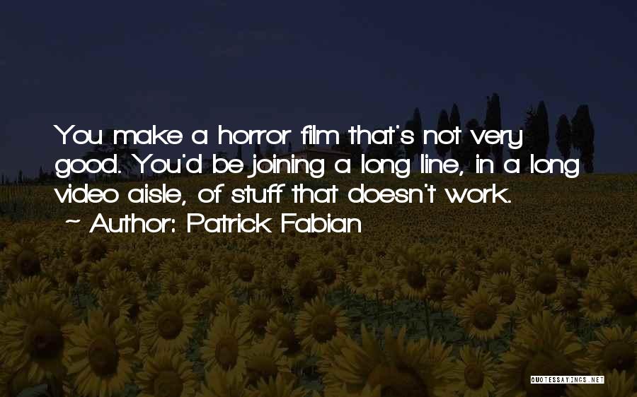 Horror Film Quotes By Patrick Fabian