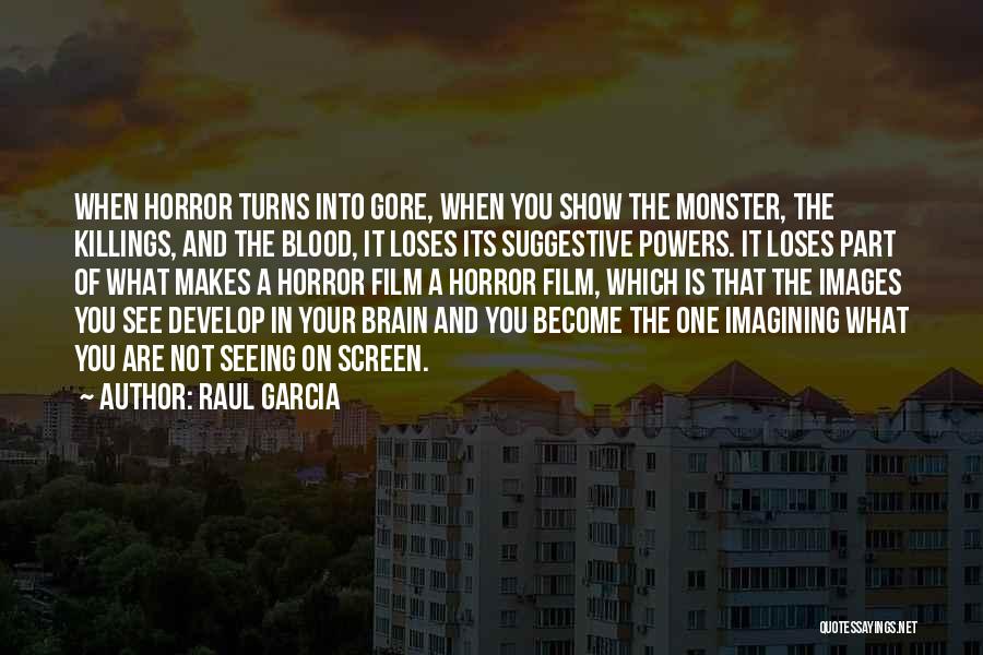 Horror Film Quotes By Raul Garcia