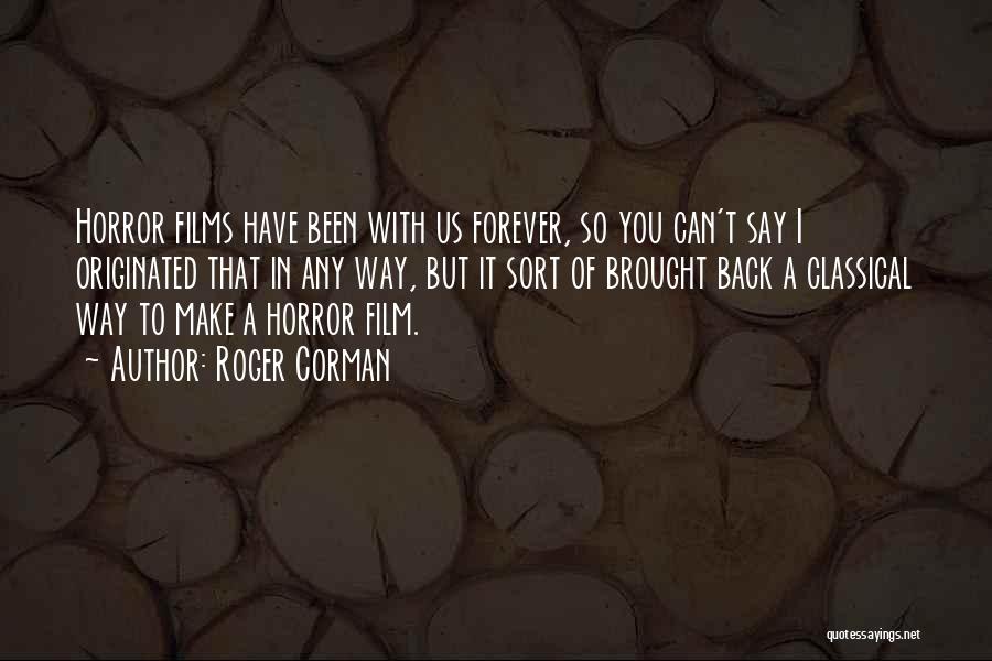 Horror Film Quotes By Roger Corman