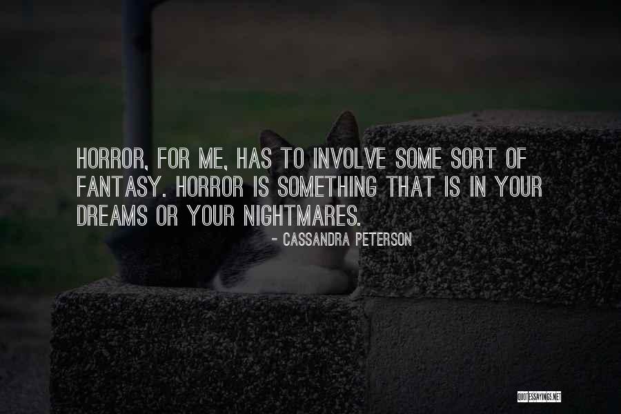 Horror For Quotes By Cassandra Peterson