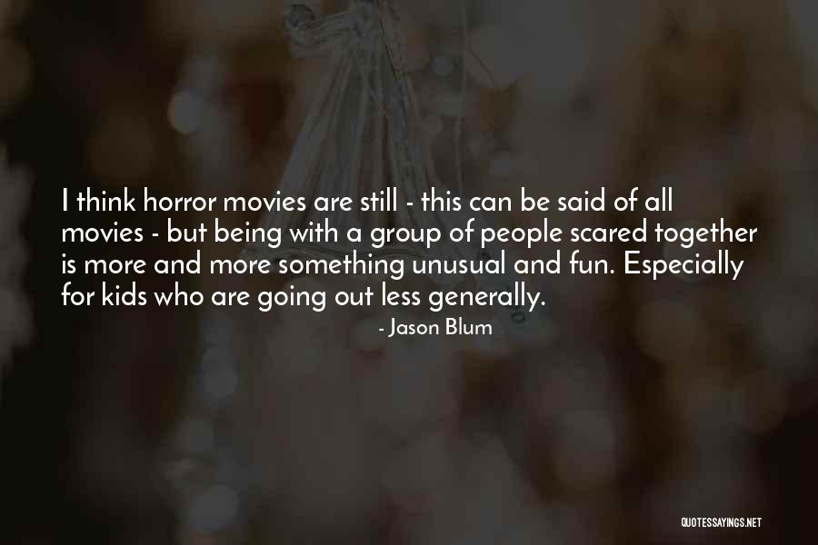 Horror For Quotes By Jason Blum