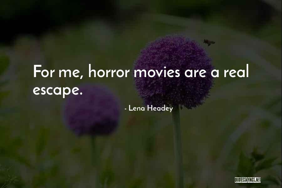 Horror For Quotes By Lena Headey