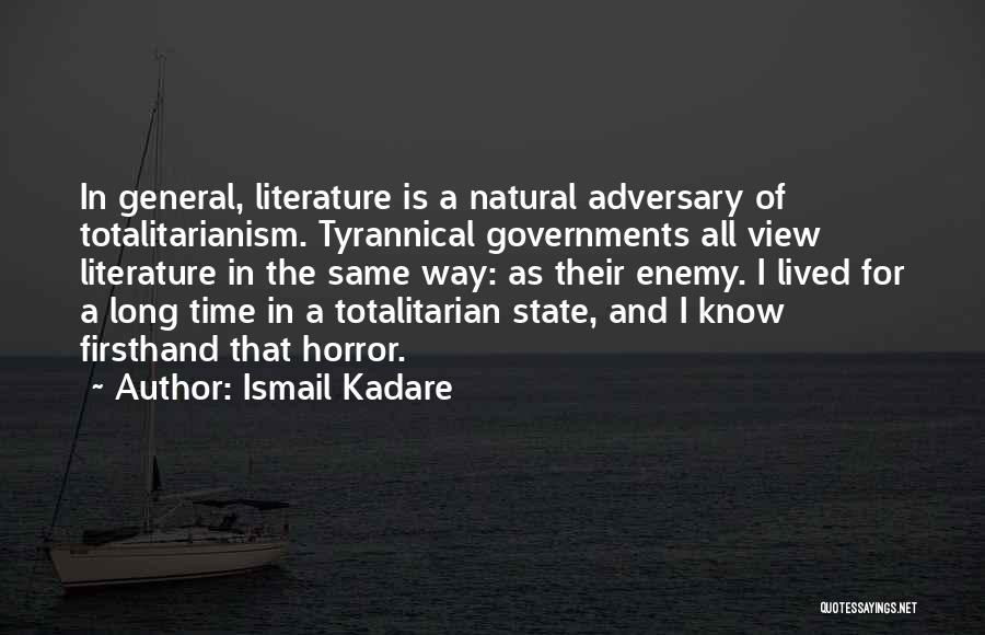 Horror Literature Quotes By Ismail Kadare