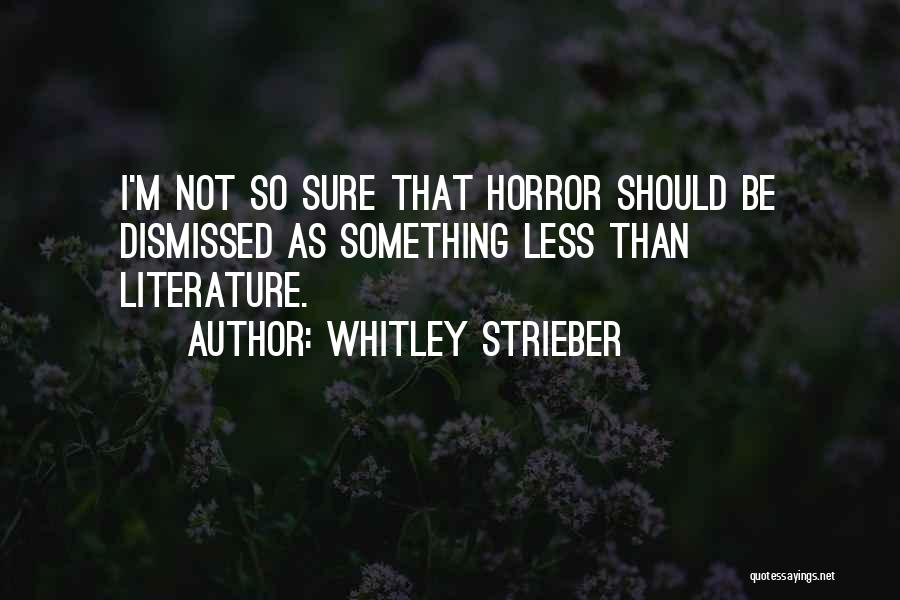 Horror Literature Quotes By Whitley Strieber