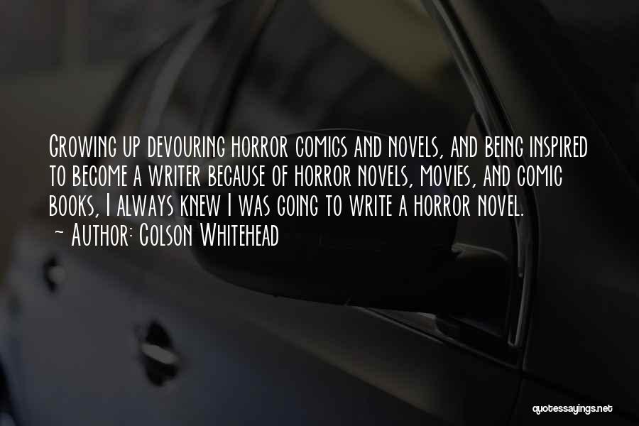 Horror Movies Quotes By Colson Whitehead