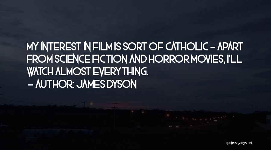 Horror Movies Quotes By James Dyson